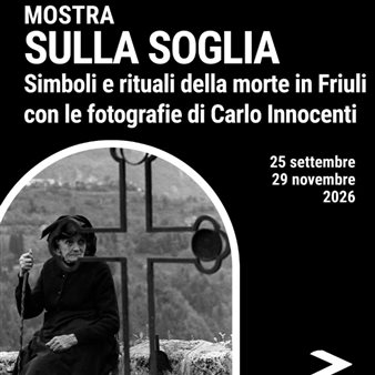 Sulla Soglia. Simboli e rituali della morte in Friuli con le fotografie di Carlo Innocenti