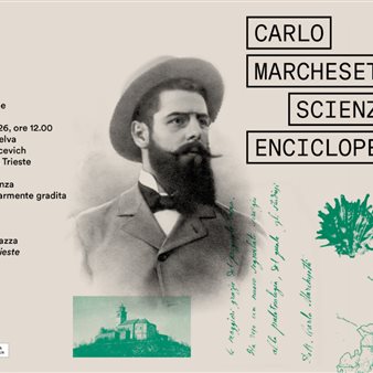 Immagine dell’evento — Eventi collaterali alla mostra "Carlo Marchesetti, scienziato enciclopedico"