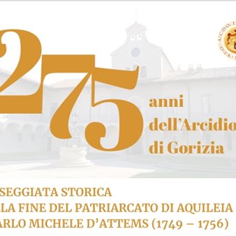Passeggiata storica “Dalla fine del Patriarcato di Aquileia a Carlo Michele d’Attems (1749-1756)”