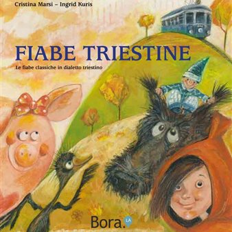 Fiabe triestine - Principesse, Lupazi e Osmize - Le fiabe classiche in dialetto triestino