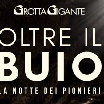 Grotta Gigante - Oltre il buio. La notte dei pionieri